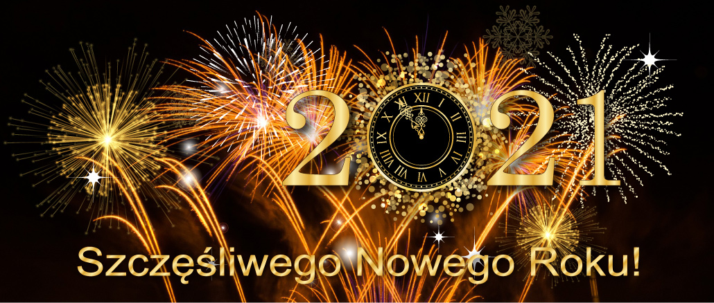 SZCZĘŚLIWEGO NOWEGO ROKU 2021!